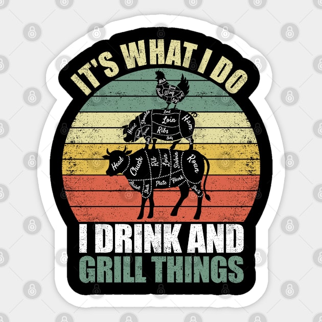 that's What I Do Drink Grill Things Funny BBQ Pitmaster Sticker by kevenwal